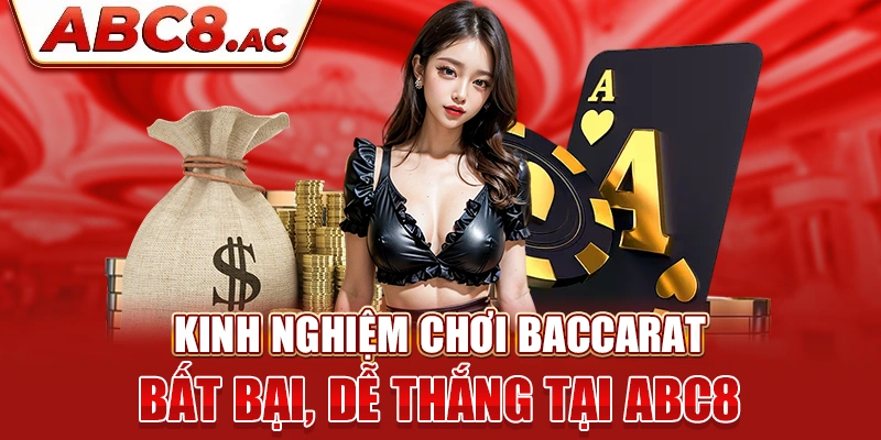 kinh-nghiem-choi-baccarat-bat-bai-de-thang-tai-abc8