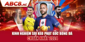 kinh-nghiem-soi-keo-phat-goc-bong-da-chuan-nhat-2024