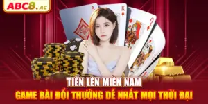 tien-len-mien-nam-game-bai-doi-thuong-de-nhat-moi-thoi-dai