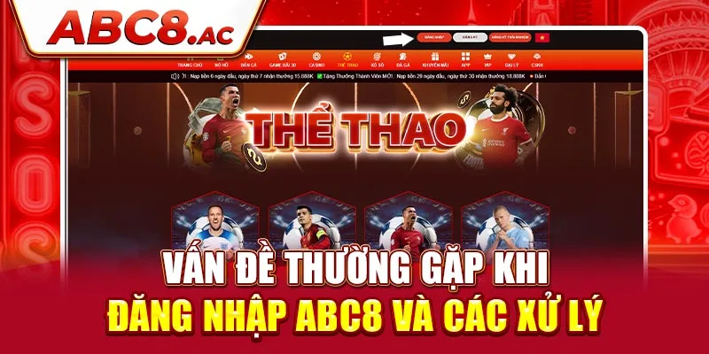 van-de-thuong-gap-khi-dang-nhap-abc8-va-cach-xu-ly