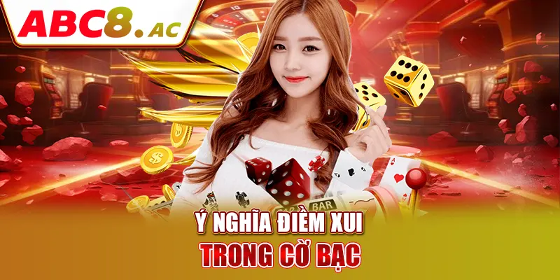 y-nghia-diem-xui-trong-co-bac