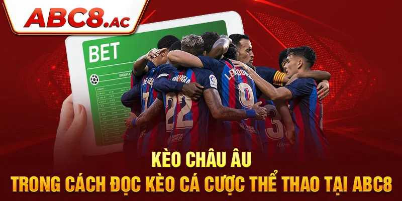 keo-chau-au-trong-cach-doc-keo-ca-cuoc-the-thao-tai-abc8