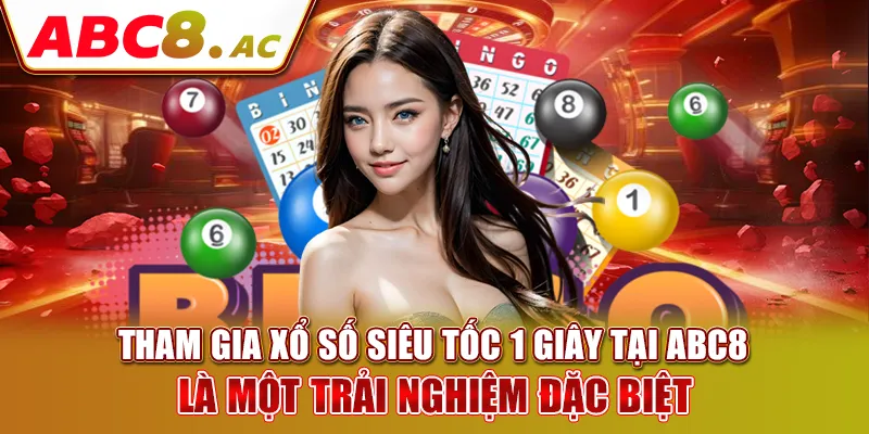 tham-gia-xo-so-sieu-toc-1-giay-tai-abc8-la-mot-trai-nghiem-dac-biet